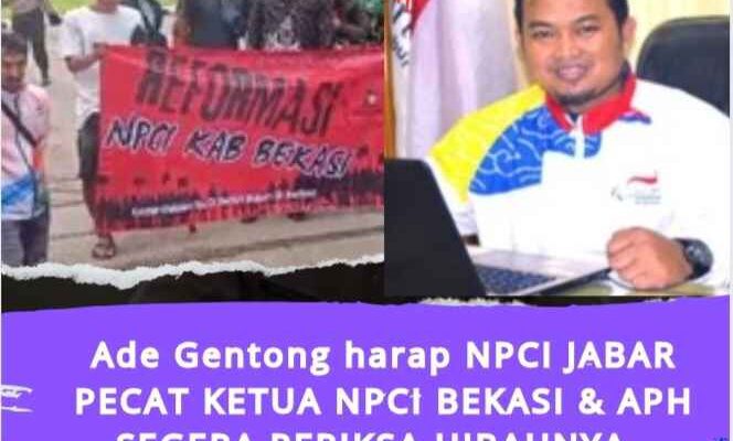 Ade Gentong harap NPCI JABAR TEGAS MEMECAT Ketua NPCI BEKASI dan APH SEGERA PERIKSA HIBAHNYA